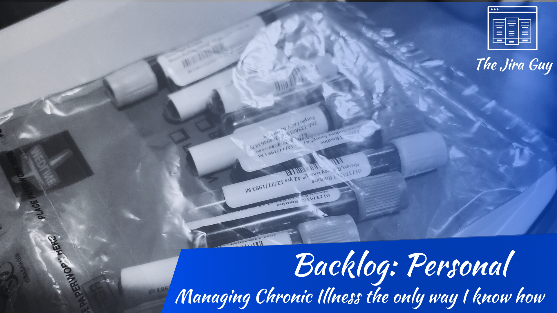 Blood draw vials labeled with patient information in a specimen collection bag, photographed in blue-tinted black and white. Featured image for "Backlog: Personal" on The Jira Guy blog.