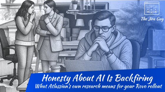 Blue pen-and-ink illustration of a man concentrating at his laptop in an office while two coworkers whisper behind his back. The Jira Guy logo, top right. Title text reads "Honesty About AI Is Backfiring: What Atlassian's own research means for your Rovo rollout."