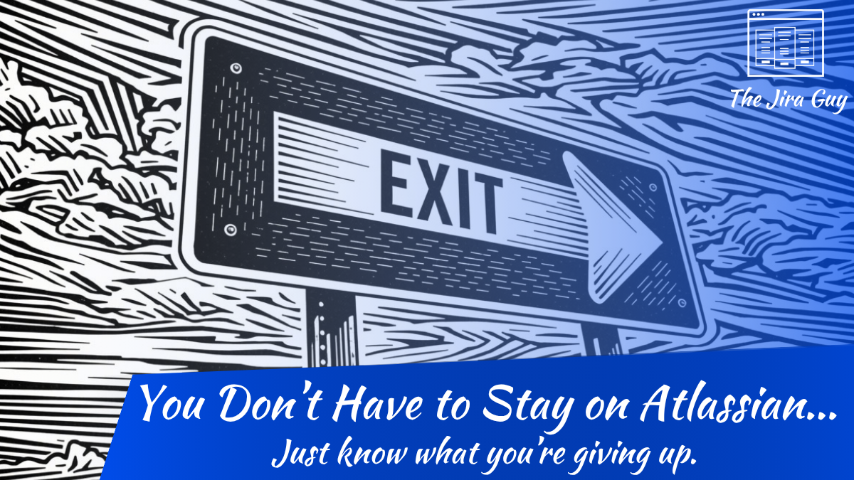 Woodcut-style illustration of a road sign reading EXIT with an arrow pointing right, set against a blue sky, with the headline "You Don't Have to Stay on Atlassian... Just know what you're giving up." and The Jira Guy logo.