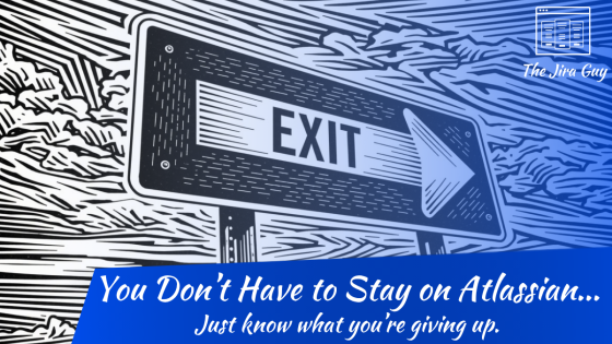 Woodcut-style illustration of a road sign reading EXIT with an arrow pointing right, set against a blue sky, with the headline "You Don't Have to Stay on Atlassian... Just know what you're giving up." and The Jira Guy logo.